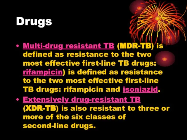 Drugs Multi-drug resistant TB (MDR-TB) is defined as resistance to the two