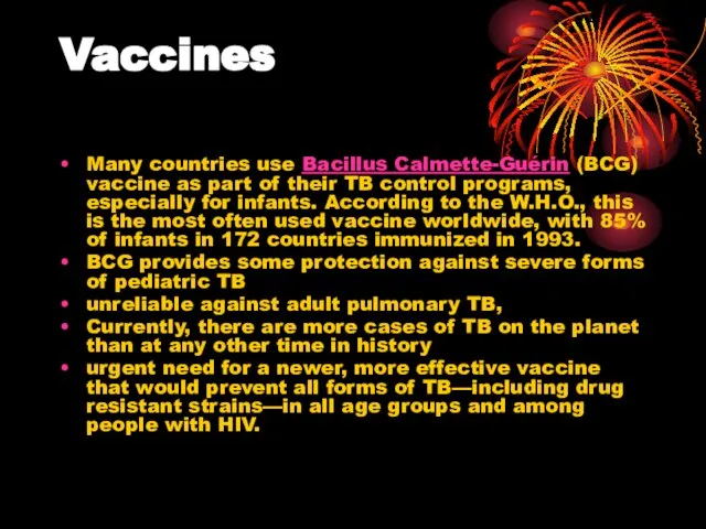 Vaccines Many countries use Bacillus Calmette-Guérin (BCG) vaccine as part of their