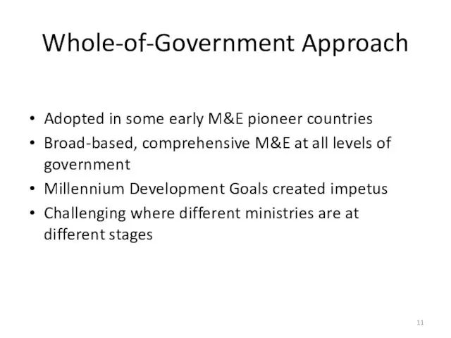 Whole-of-Government Approach Adopted in some early M&E pioneer countries Broad-based, comprehensive M&E