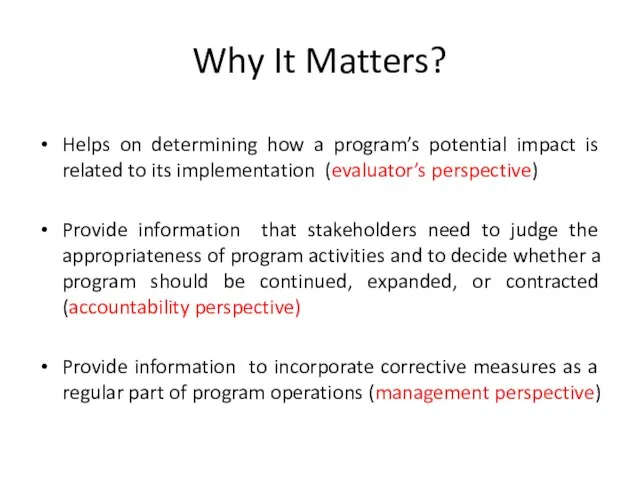 Why It Matters? Helps on determining how a program’s potential impact is