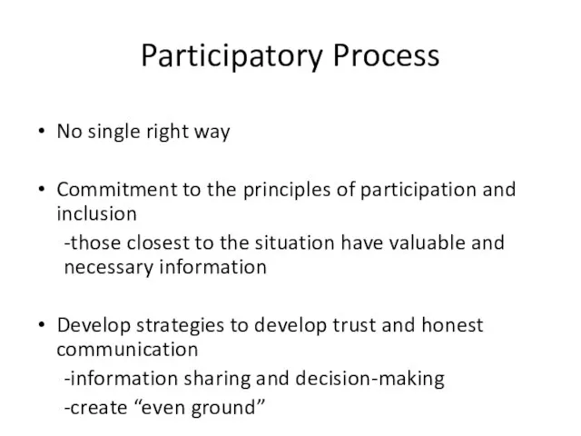 Participatory Process No single right way Commitment to the principles of participation