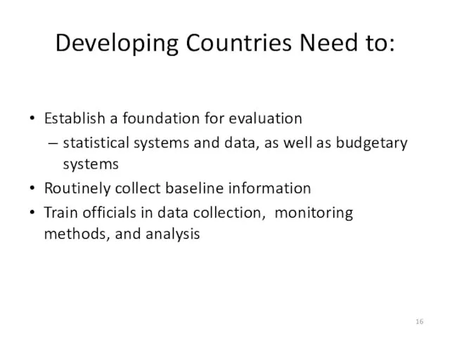 Developing Countries Need to: Establish a foundation for evaluation statistical systems and