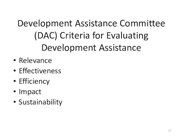 Development Assistance Committee (DAC) Criteria for Evaluating Development Assistance Relevance Effectiveness Efficiency Impact Sustainability