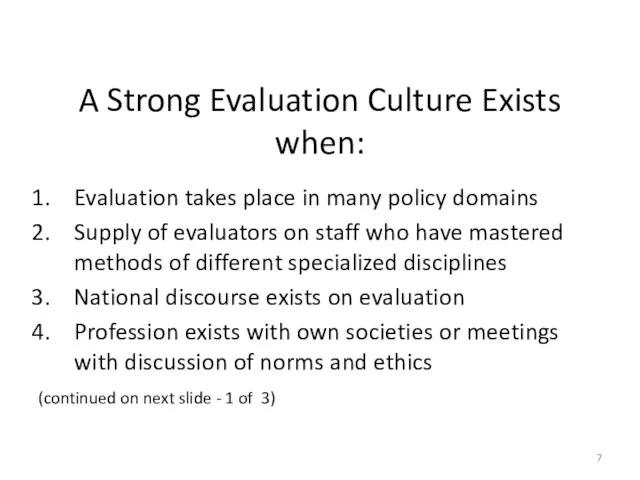 A Strong Evaluation Culture Exists when: Evaluation takes place in many policy