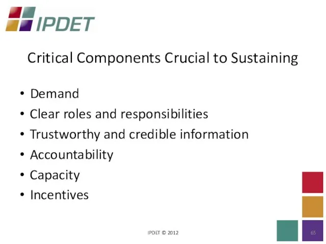 Critical Components Crucial to Sustaining IPDET © 2012 Demand Clear roles and