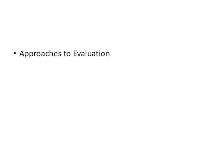 Approaches to Evaluation