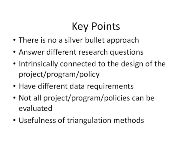 Key Points There is no a silver bullet approach Answer different research