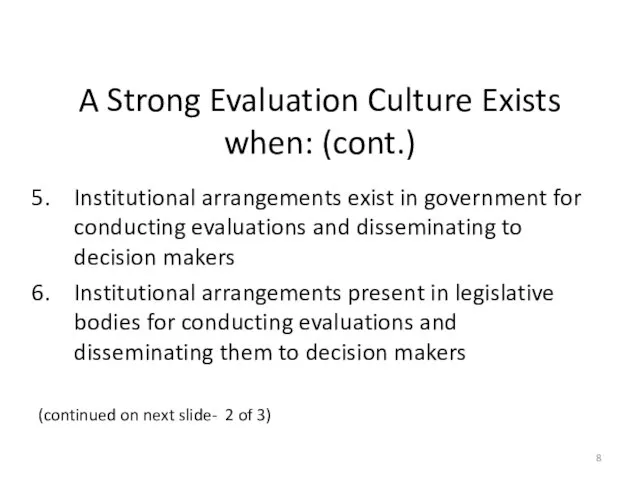 A Strong Evaluation Culture Exists when: (cont.) Institutional arrangements exist in government