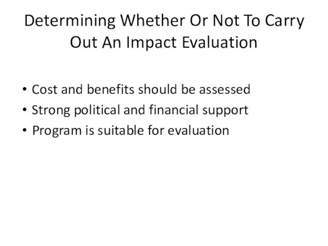 Determining Whether Or Not To Carry Out An Impact Evaluation Cost and