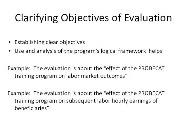 Clarifying Objectives of Evaluation Establishing clear objectives Use and analysis of the