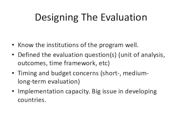 Designing The Evaluation Know the institutions of the program well. Defined the