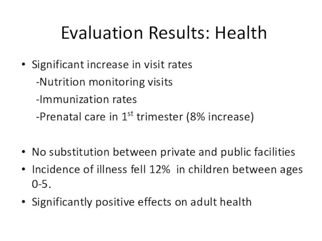 Evaluation Results: Health Significant increase in visit rates -Nutrition monitoring visits -Immunization