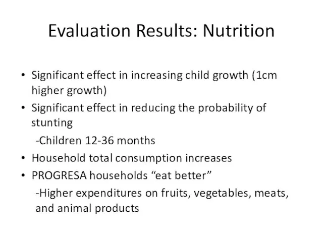 Evaluation Results: Nutrition Significant effect in increasing child growth (1cm higher growth)