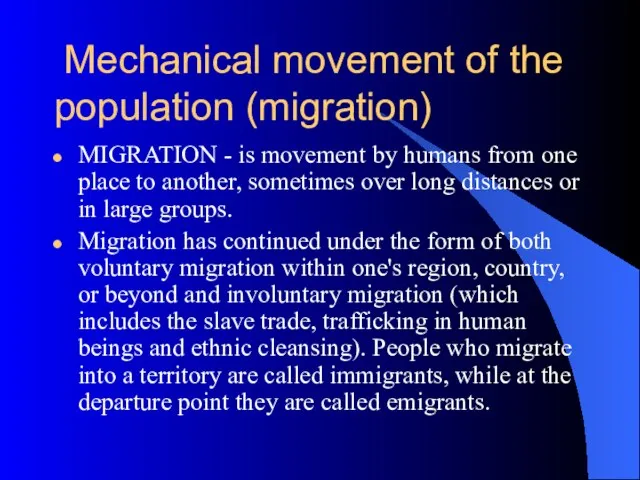 Mechanical movement of the population (migration) MIGRATION - is movement by humans