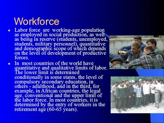 Labor force are working-age population as employed in social production, as well