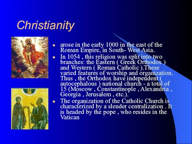 Christianity arose in the early 1000 in the east of the Roman