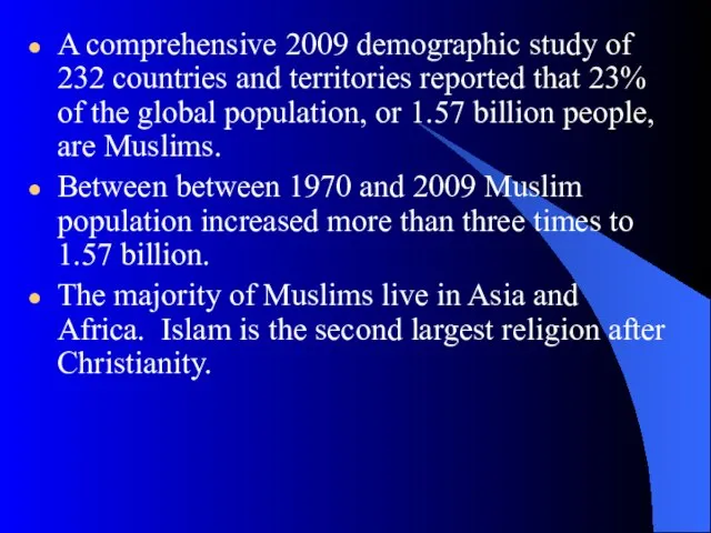 A comprehensive 2009 demographic study of 232 countries and territories reported that