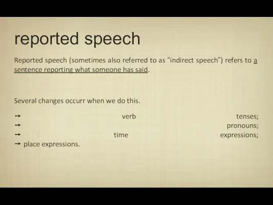 reported speech Reported speech (sometimes also referred to as “indirect speech”) refers
