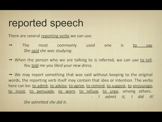reported speech There are several reporting verbs we can use: ➙ The