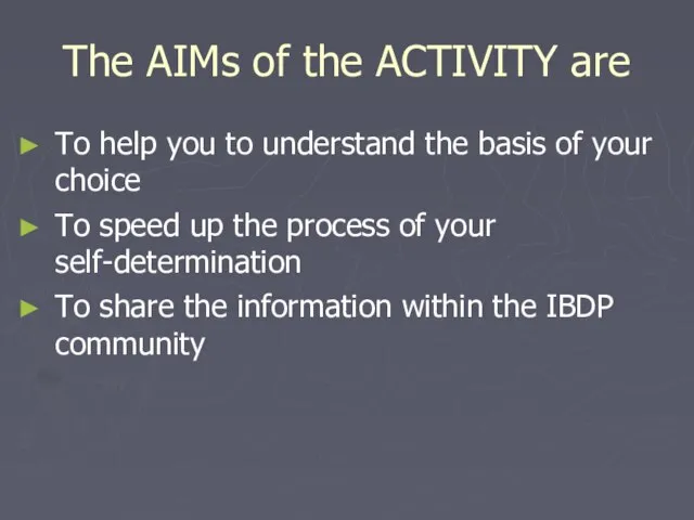 The AIMs of the ACTIVITY are To help you to understand the