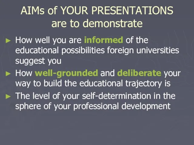 AIMs of YOUR PRESENTATIONS are to demonstrate How well you are informed