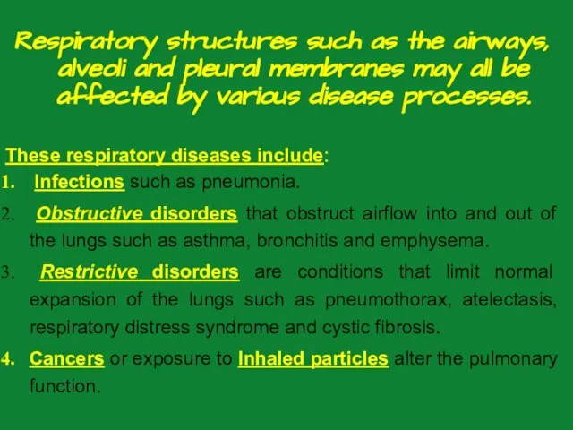 Respiratory structures such as the airways, alveoli and pleural membranes may all