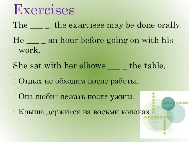 Exercises The ___ _ the exarcises may be done orally. He ___