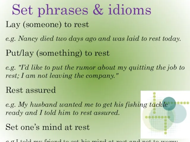 Set phrases & idioms Lay (someone) to rest e.g. Nancy died two
