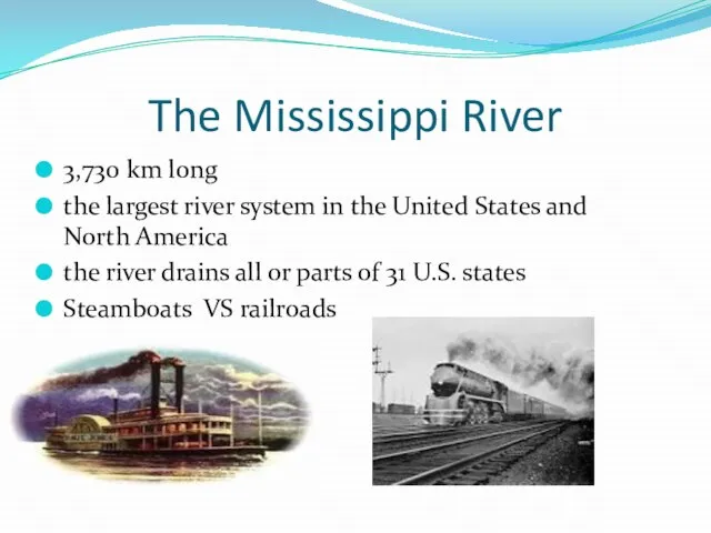 The Mississippi River 3,730 km long the largest river system in the
