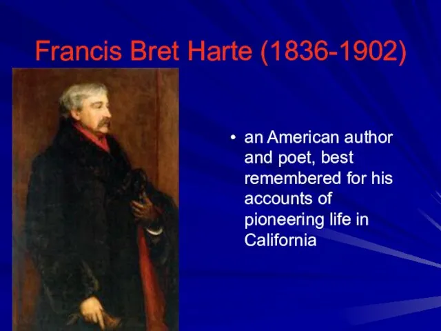 Francis Bret Harte (1836-1902) an American author and poet, best remembered for