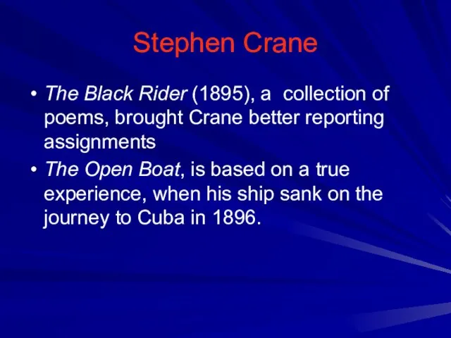 Stephen Crane The Black Rider (1895), a collection of poems, brought Crane