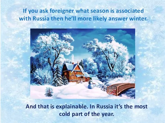 And that is explainable. In Russia it’s the most cold part of