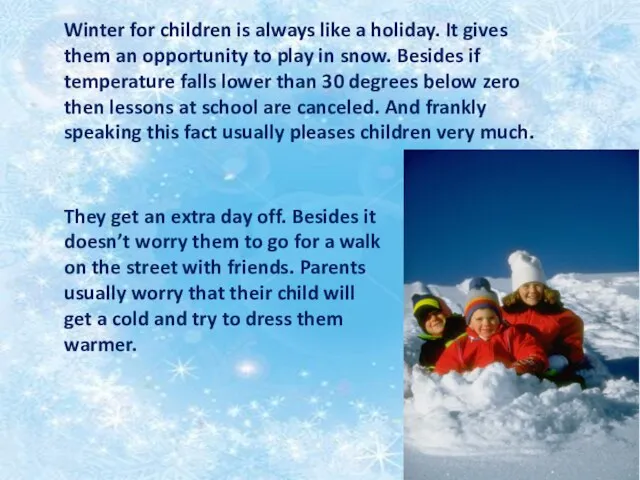 Winter for children is always like a holiday. It gives them an