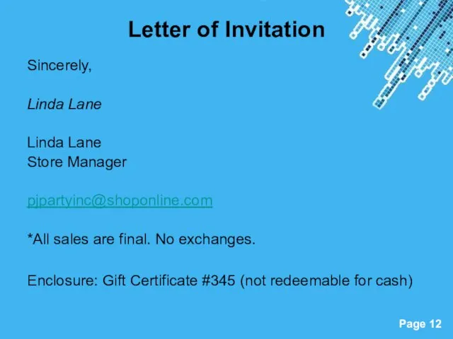 Letter of Invitation Sincerely, Linda Lane Linda Lane Store Manager pjpartyinc@shoponline.com *All