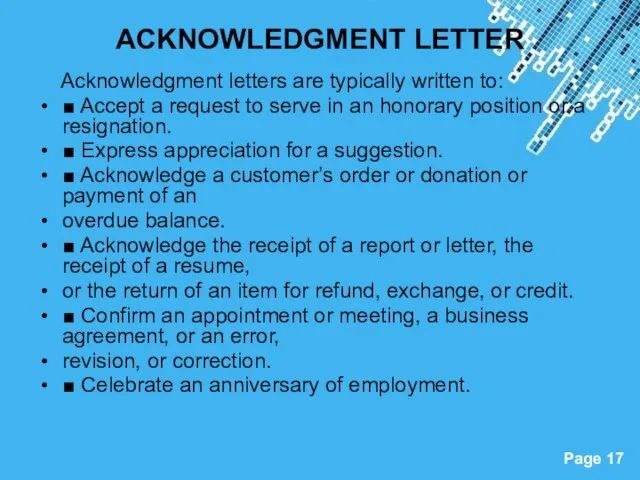 ACKNOWLEDGMENT LETTER Acknowledgment letters are typically written to: ■ Accept a request