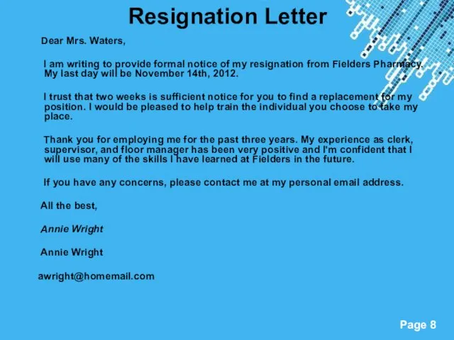 Resignation Letter Dear Mrs. Waters, I am writing to provide formal notice