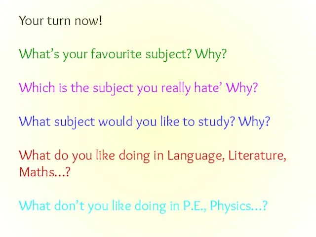 Your turn now! What’s your favourite subject? Why? Which is the subject