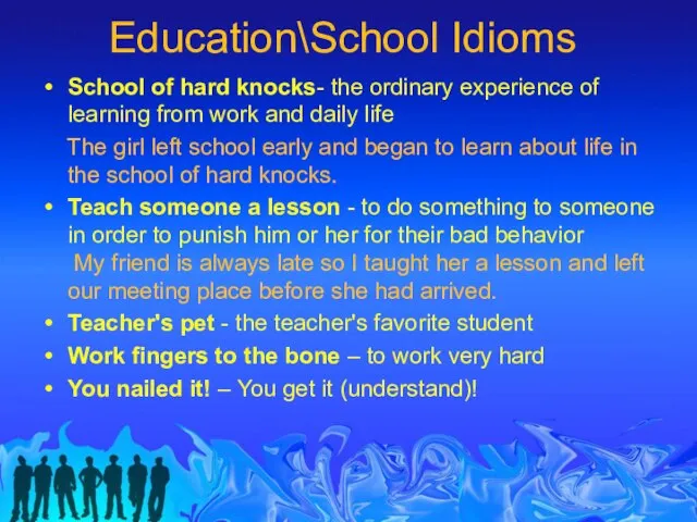 Education\School Idioms School of hard knocks- the ordinary experience of learning from