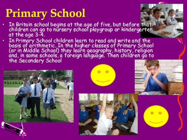 Primary School In Britain school begins at the age of five, but