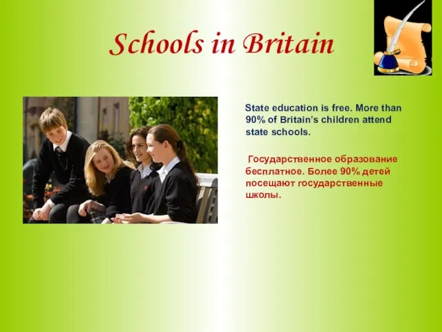 Schools in Britain State education is free. More than 90% of Britain’s