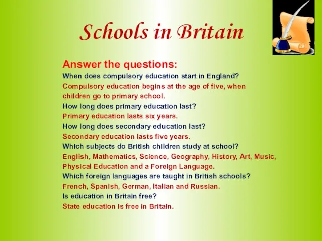 Schools in Britain Answer the questions: When does compulsory education start in