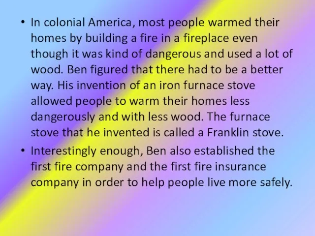 In colonial America, most people warmed their homes by building a fire