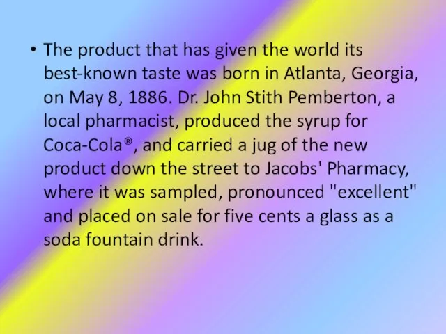 The product that has given the world its best-known taste was born
