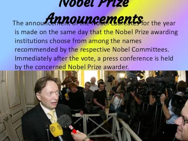 Nobel Prize Announcements The announcement of the Nobel Laureates for the year