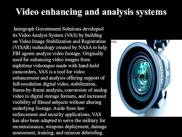 Video enhancing and analysis systems Intergraph Government Solutions developed its Video Analyst