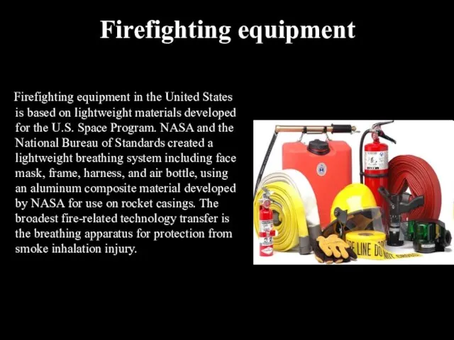 Firefighting equipment Firefighting equipment in the United States is based on lightweight