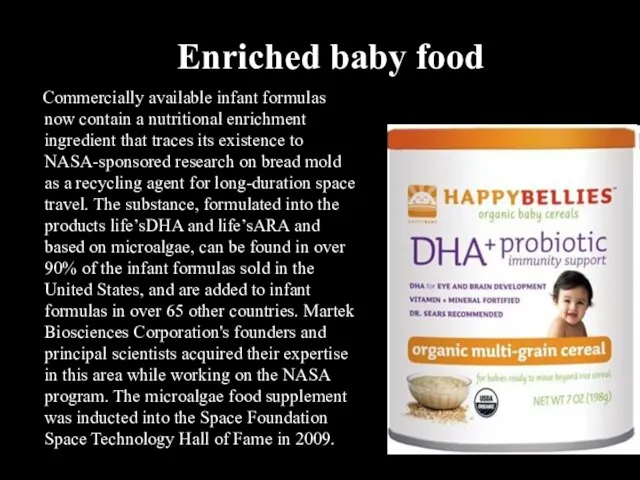 Enriched baby food Commercially available infant formulas now contain a nutritional enrichment