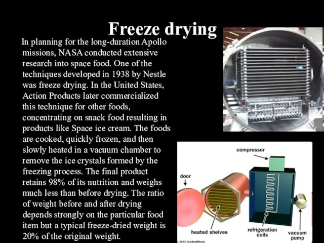 Freeze drying In planning for the long-duration Apollo missions, NASA conducted extensive