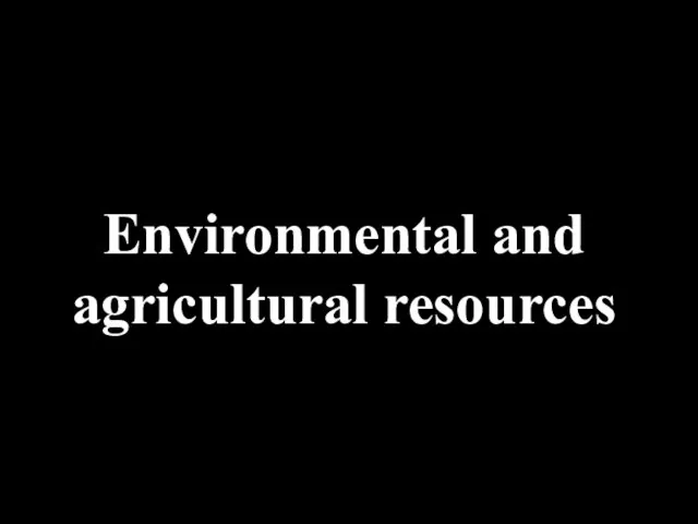 Environmental and agricultural resources