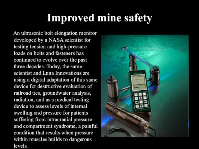 Improved mine safety An ultrasonic bolt elongation monitor developed by a NASA